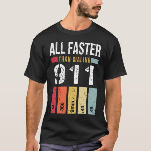 Camiseta 22 380 9mm 40 45 Tudo mais rápido que discagem 911