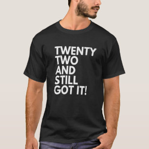 Camiseta 22 Anos de idade e ainda o tinha 22 22.