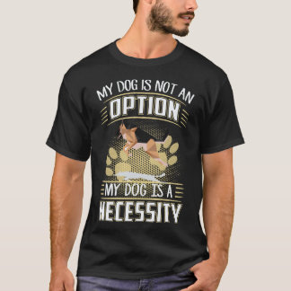 Camiseta 22 Meu Cachorro Não É Uma Opção Meu Cachorro É Uma
