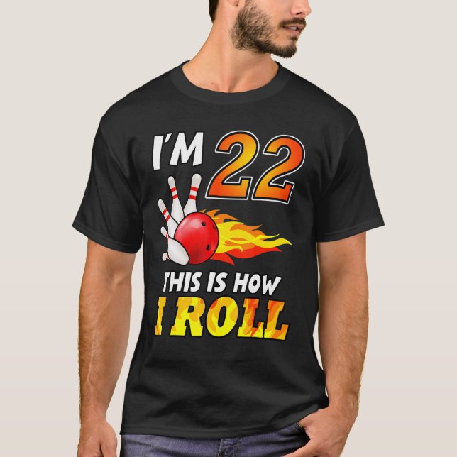 Camiseta 22nd Birthday Bowling This Is How I Roll 22 Years  (Frente)