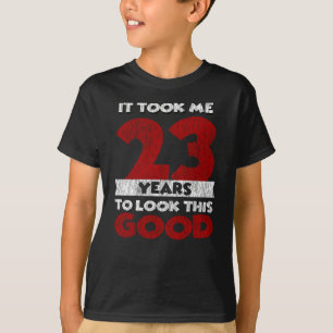 Camiseta 23 Anos De Idade Me Fez Ficar Bem No 23. Aniversá