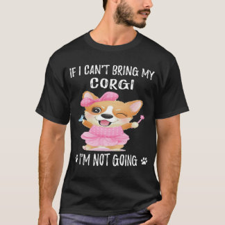 Camiseta 23 Se eu não puder trazer meu Corgi, eu não vou