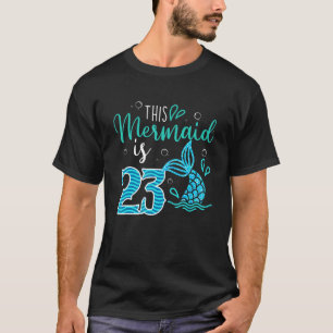 Camiseta 23rd Birthday This Mermaid Is 23 Years Old Bday
