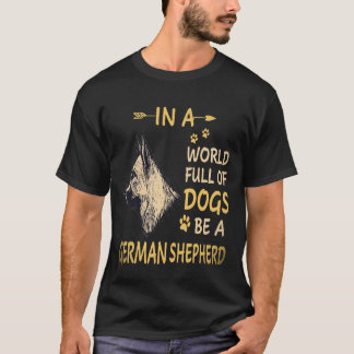 Camiseta 24 Em Um Mundo Cheio De Cães Seja Um Pastor Alemão