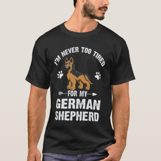 Camiseta 24 Nunca Estou Cansado Para o Meu Pastor Alemão