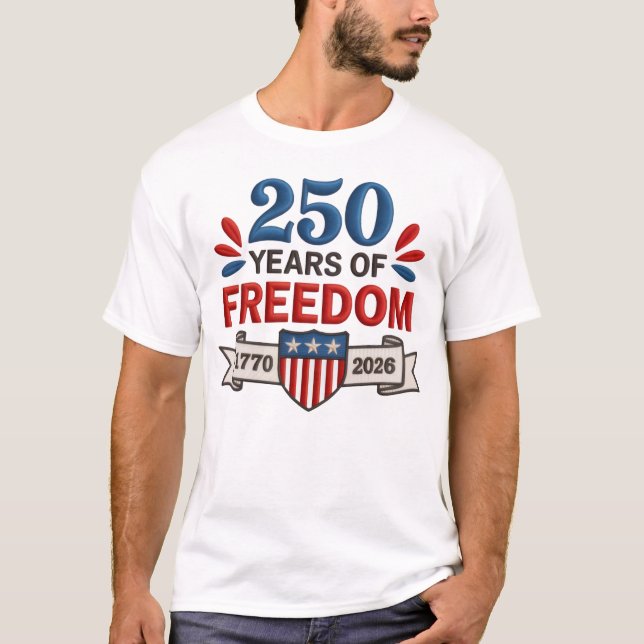 Camiseta 250 Years Of Freedom 1776–2026 Patriotic T-Shirt (Frente)