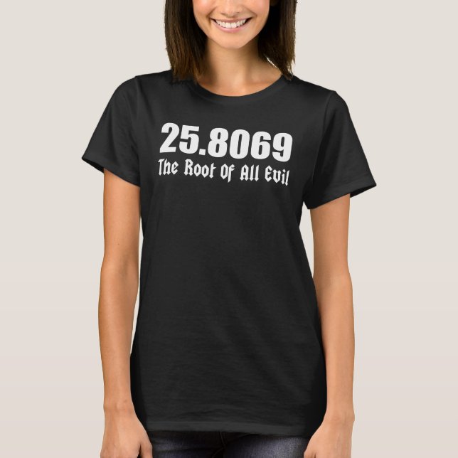 Camiseta 25,8069 A raiz de todo o mau (Frente)
