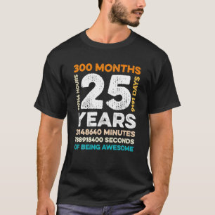 Camiseta 25 Anos De Idade 300 Meses De 25 Incrível