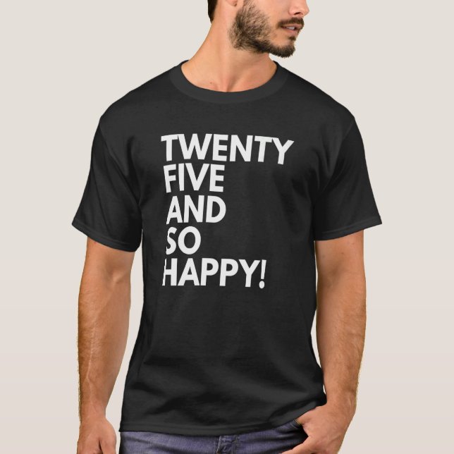 Camiseta 25 anos de idade e feliz aniversário de 25 25 (Frente)