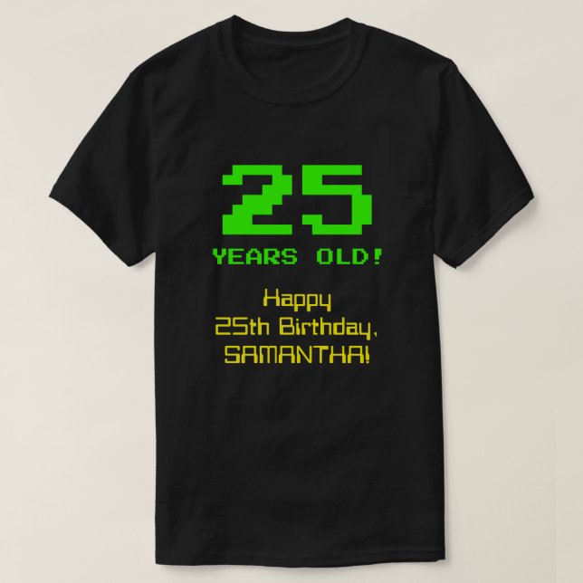 Camiseta 25 Birthday: Diversão, Olho De 8 Bits, Nerdy / Gee (Frente do Design)