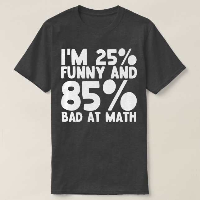 Camiseta 25 Engraçado 85 Ruim Na Matemática 1 (Frente do Design)