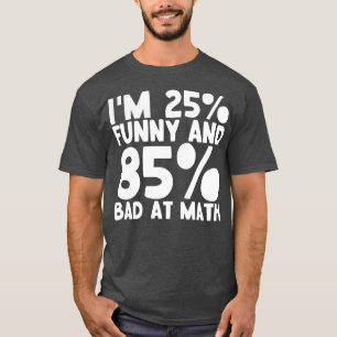 Camiseta 25 Engraçado 85 Ruim Na Matemática 1