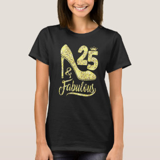 Camiseta 25 & Fabulous 25 Years Old 25th Birthday High Hee