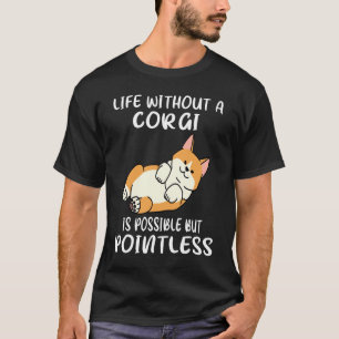 Camiseta 279 A Vida Sem Corgi É Possível, Mas Sem Poços