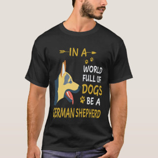 Camiseta 27 Em Um Mundo Cheio De Cães Seja Um Pastor Alemão