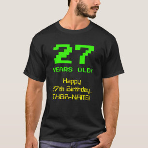 Camiseta 27.o aniversário: Diversão, Olhar De 8 Bits, Ner