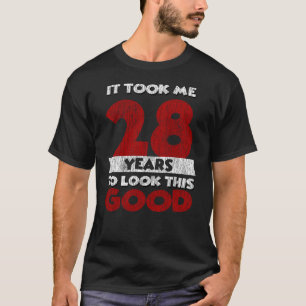 Camiseta 28 Anos De Idade Me Fez Ficar Bom 28 Anos Anivers