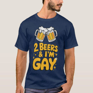 Camiseta 2 Beers Im Gay Funny LGBTQ humor Pride Drinking Qu