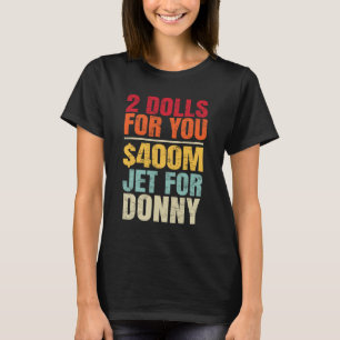 Camiseta 2 Dólares Por Você 400 Milhões De Jato Por Donny H