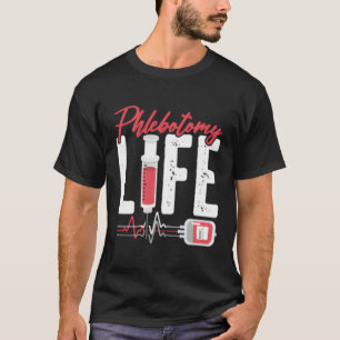 Camiseta 2 Flebotomia Lado-Impressão, Phlebotomy Life, Dize