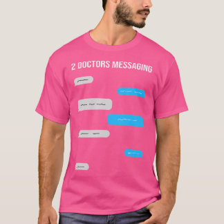 Camiseta 2 Médicos Mensagens Engraçado Mensagem de Texto En