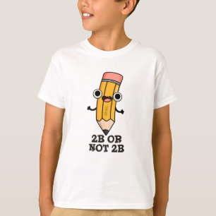 Camiseta 2B Ou Não 2B Lápis De Lápis De Shakespear