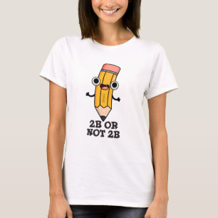 Camiseta 2B Ou Não 2B Lápis De Lápis De Shakespear