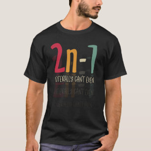 Camiseta 2n-1 Eu literalmente não consigo nem mesmo Humor d