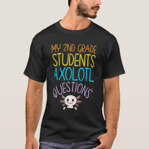 Camiseta 2nd Grade Teacher Appreciation I Axolotl Questions