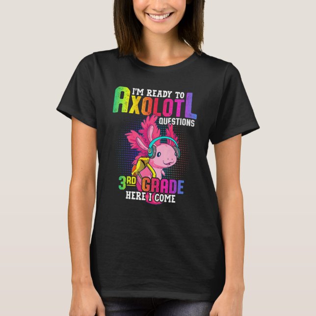 Camiseta 3º Grau Pronto Para Perguntas Axolotl De Volta À E (Frente)