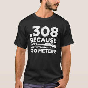 Camiseta 308 porque as rochas não funcionam a 700 metros