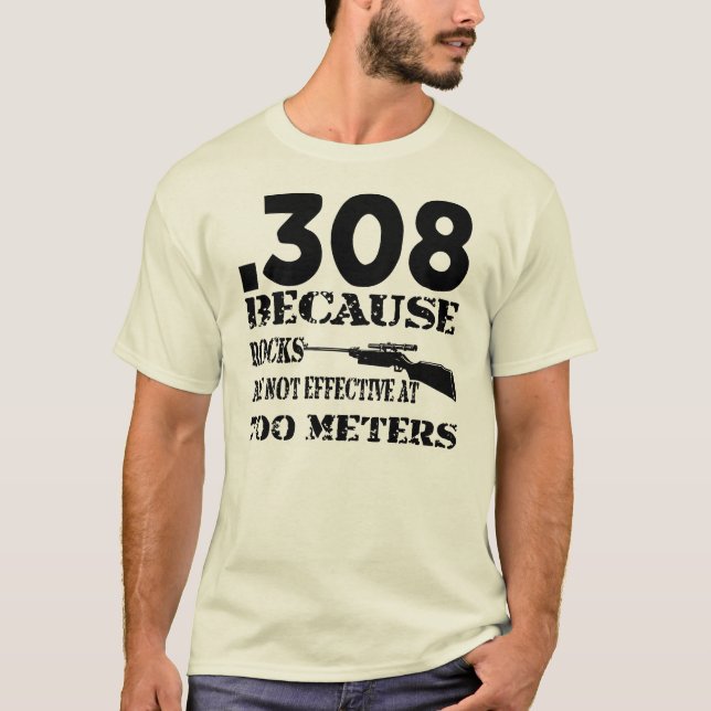 Camiseta .308 Porque As Rochas Não Funcionam A 700 Metros (Frente)