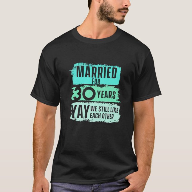 Camiseta 30 30 anos de casamento Aniversário Esposa do Mari (Frente)