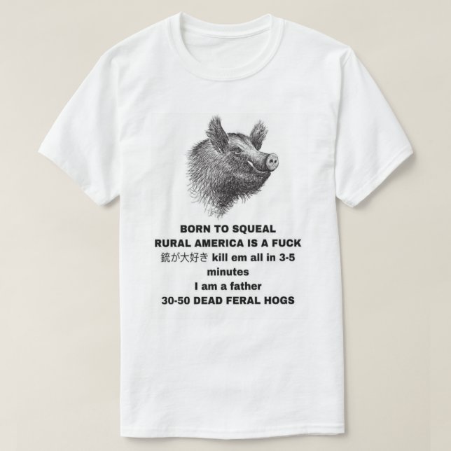Camiseta 30-50 Hogs Feral Nascer à América Rural Squeal é u (Frente do Design)