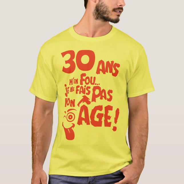 Camiseta 30 ans fais pas mon age anniversaire (Frente)