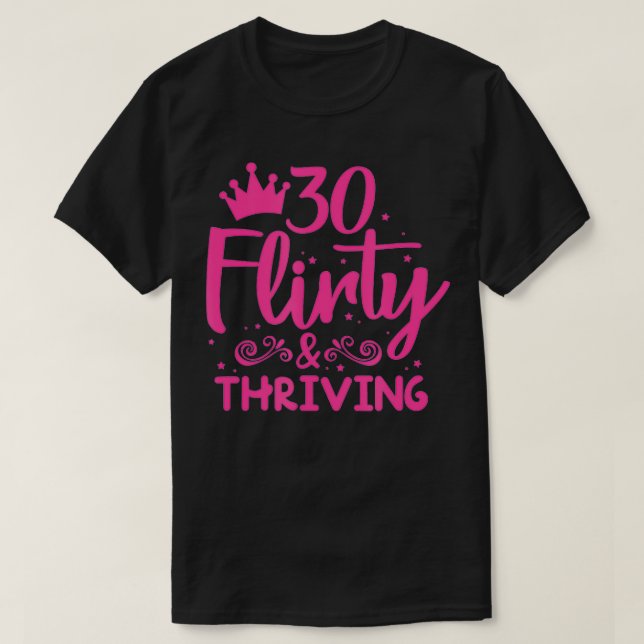 Camiseta 30 Flirty & Thriving 30th Birthday Funny Thirty Ye (Frente do Design)