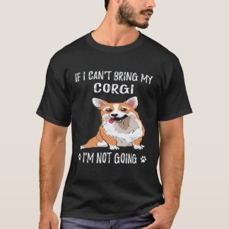 Camiseta 30 Se Eu Não Posso Levar Meu Corgi Eu Não Vou Corg
