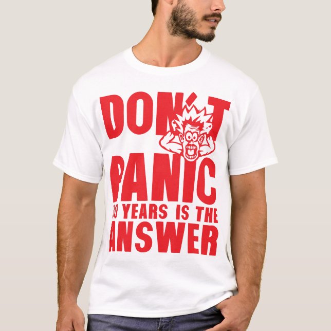 Camiseta 30 years dont panic anniversaire is the answer (Frente)