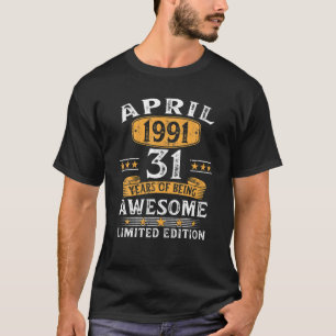 Camiseta 31 Year Old Gifts April 1991 Limited Edition 31Th