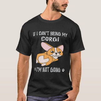 Camiseta 33 Se Eu Não Posso Levar Meu Corgi Eu Não Vou Corg