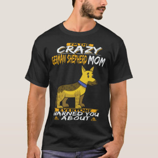 Camiseta 34 Eu Sou a Mãe Louca do Pastor Alemão com Quem To