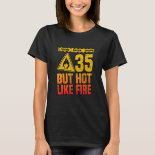 Camiseta 35º aniversário. 35 Anos Mas Quente Como O Fogo.