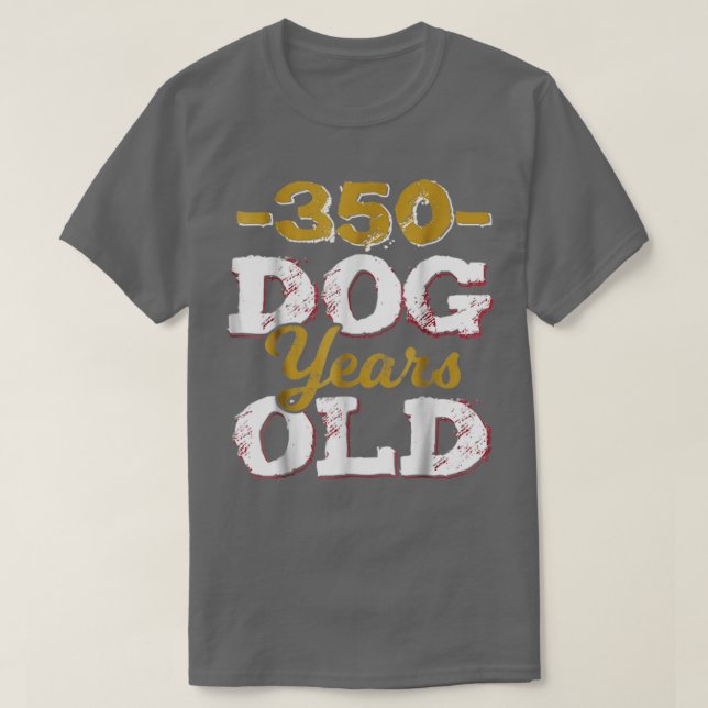 Camiseta 350 Cães com 50 anos de idade engraçado presente d (Frente do Design)