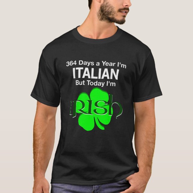 Camiseta 364 Days A Year I m Italian But Today I m Irish   (Frente)