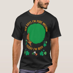 Camiseta 364 dias eu sou MELANIN hoje eu sou IRLANDESA