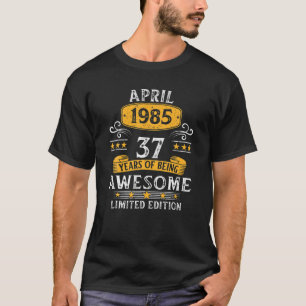 Camiseta 37 Anos De Idade Incrível Desde Abril De 1985 Ofer