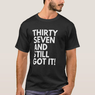 Camiseta 37 Anos E Ainda Conseguiu Trinta E Sete 37 Bi