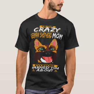 Camiseta 37 Eu Sou a Mãe Louca do Pastor Alemão com Quem To