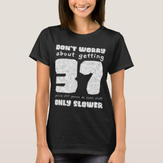 Camiseta 37 Não se preocupe Vintage 37º aniversário Mulhere