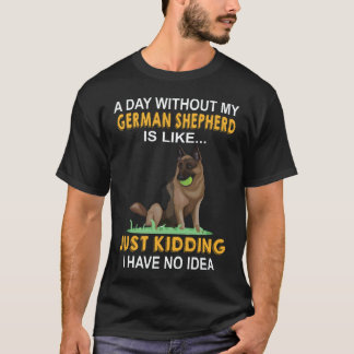 Camiseta 37 Um Dia Sem Meu Pastor Alemão É Como Só K
